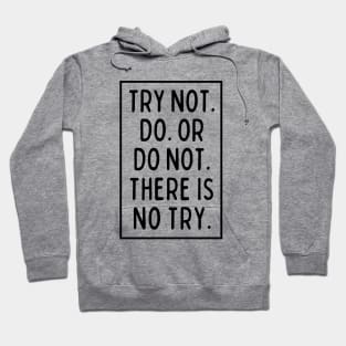 There is No Try! Hoodie